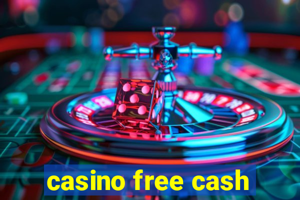 casino free cash