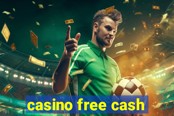 casino free cash