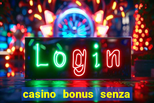 casino bonus senza deposito lista