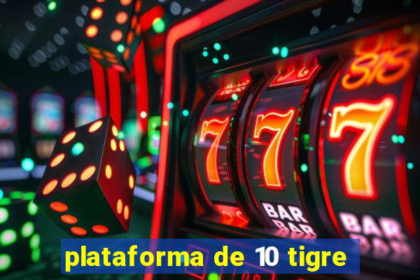 plataforma de 10 tigre