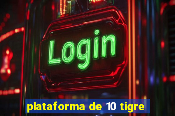 plataforma de 10 tigre