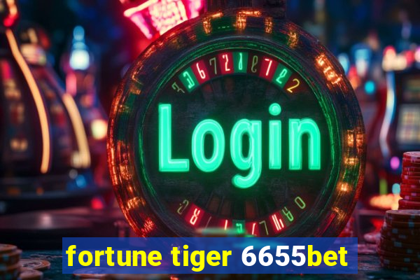 fortune tiger 6655bet