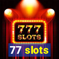 77 slots