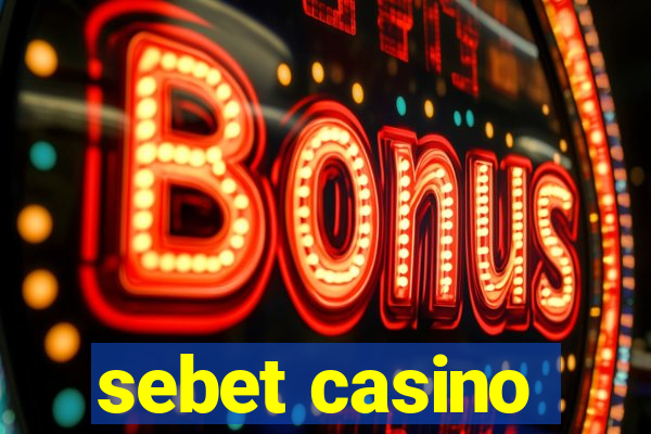 sebet casino