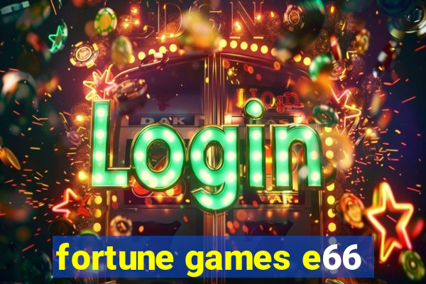 fortune games e66