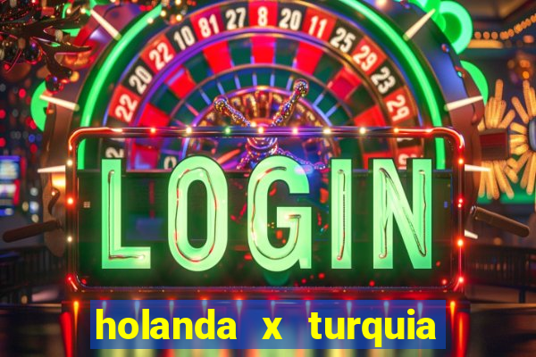 holanda x turquia onde assistir