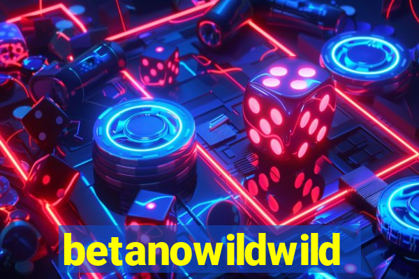 betanowildwild