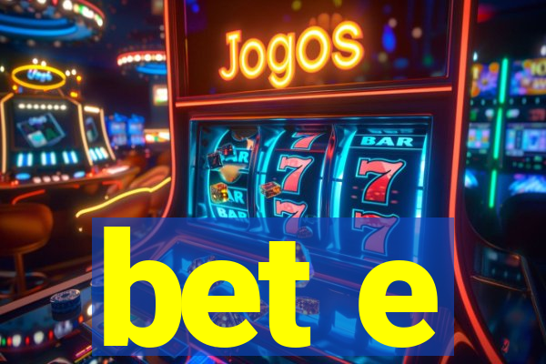 bet e