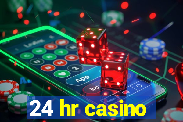 24 hr casino