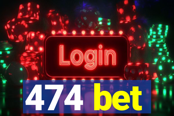 474 bet