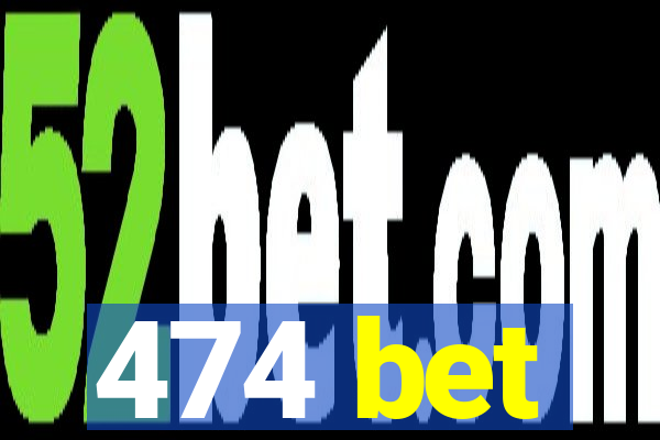 474 bet