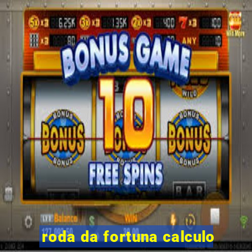 roda da fortuna calculo