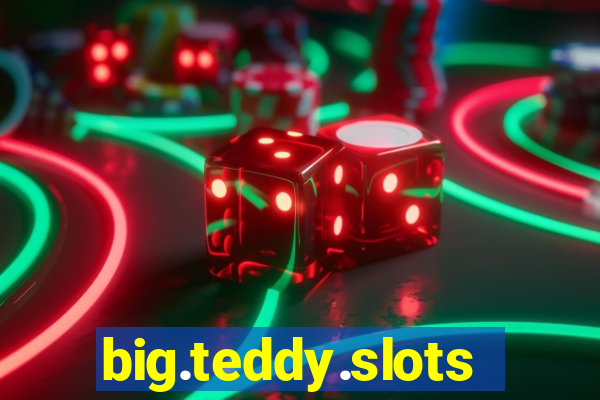 big.teddy.slots