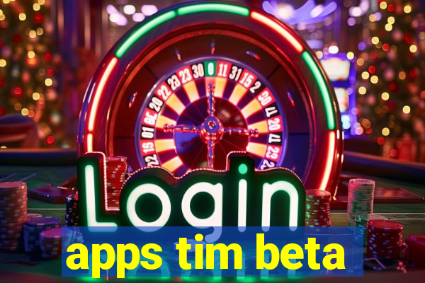 apps tim beta