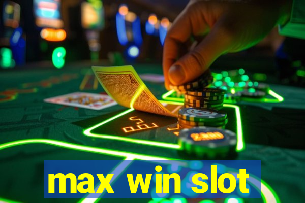 max win slot