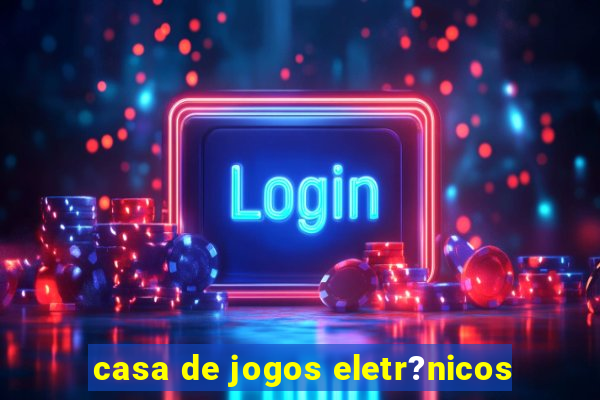 casa de jogos eletr?nicos