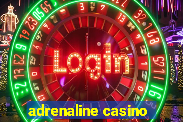 adrenaline casino