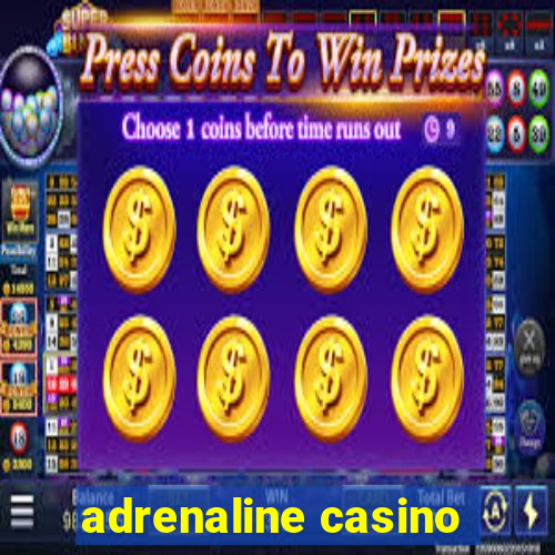 adrenaline casino