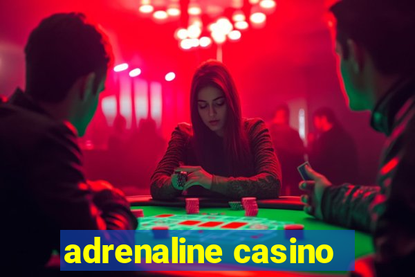 adrenaline casino