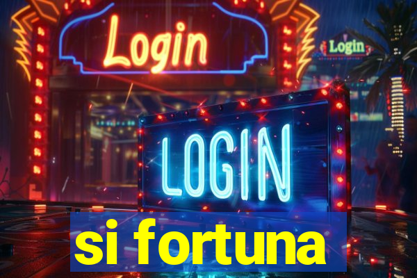 si fortuna