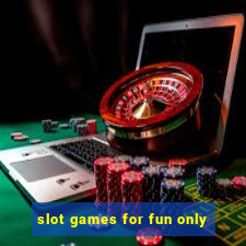 slot games for fun only