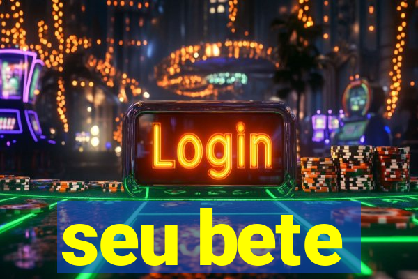 seu bete