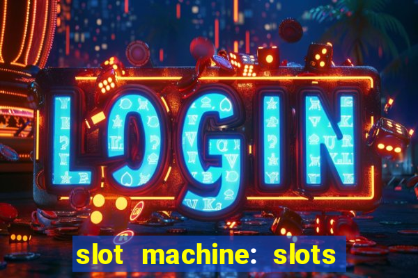 slot machine: slots & casino