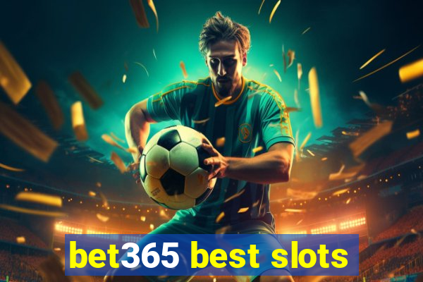 bet365 best slots