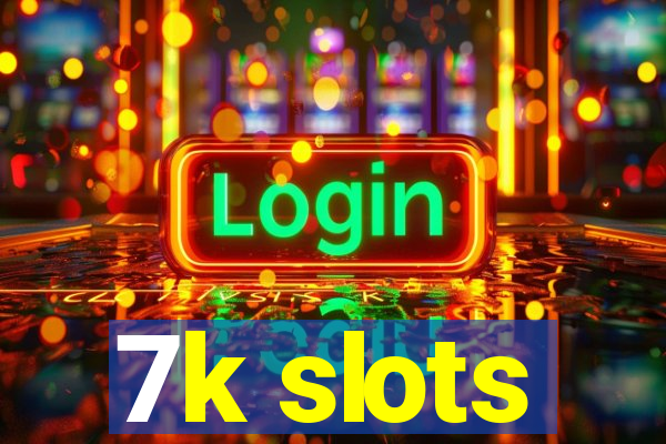 7k slots