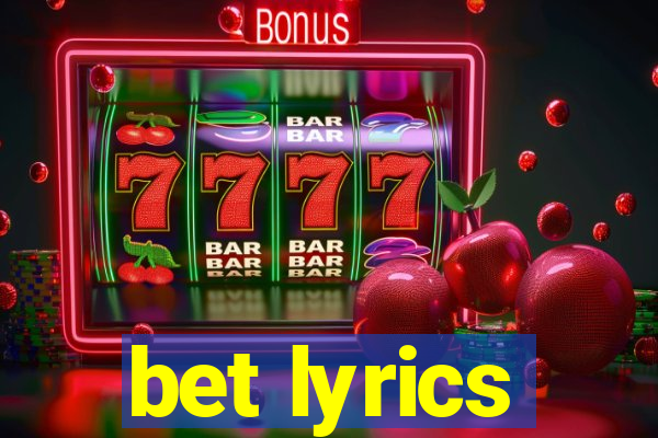 bet lyrics