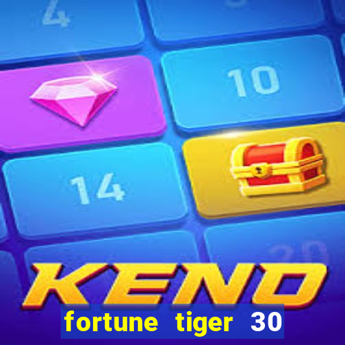 fortune tiger 30 reais gr谩tis