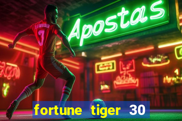 fortune tiger 30 reais gr谩tis