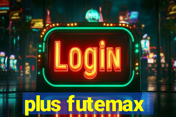 plus futemax