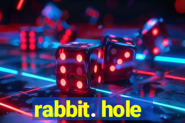 rabbit. hole