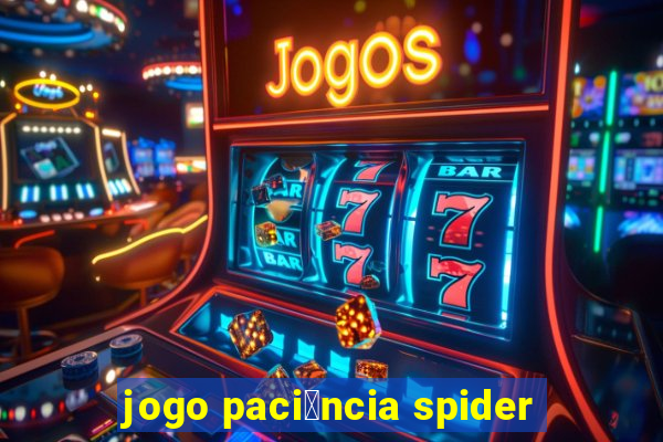 jogo paci锚ncia spider