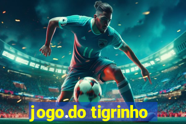 jogo.do tigrinho