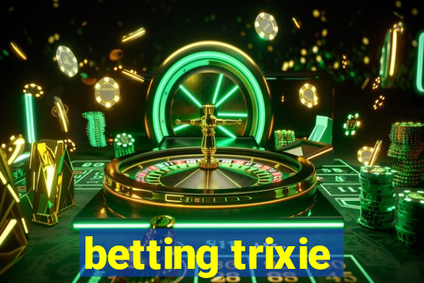 betting trixie