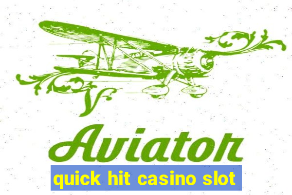 quick hit casino slot