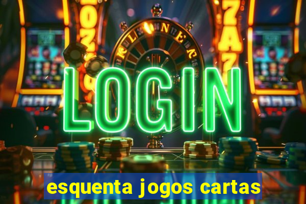 esquenta jogos cartas