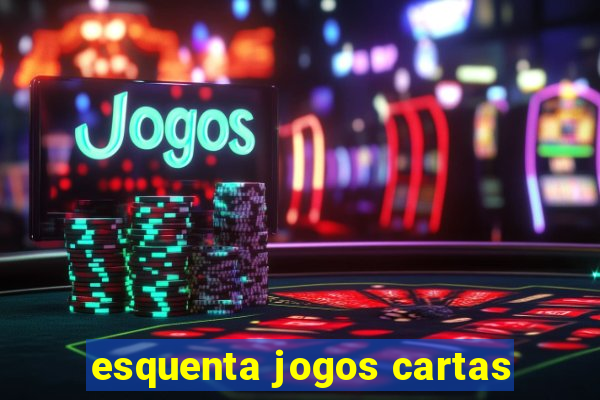 esquenta jogos cartas