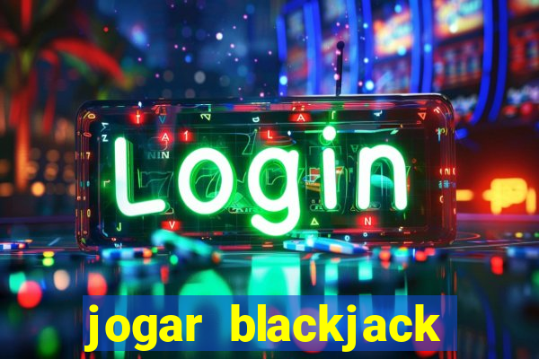 jogar blackjack online gratis