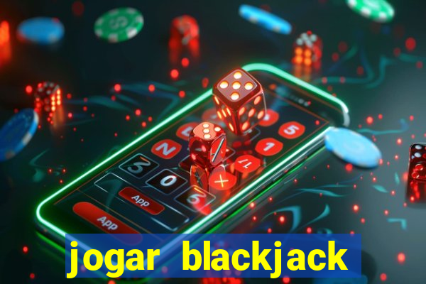 jogar blackjack online gratis