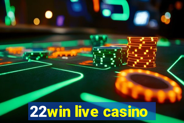 22win live casino