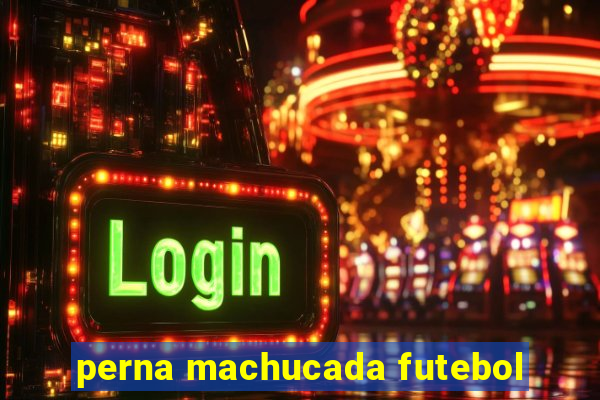 perna machucada futebol