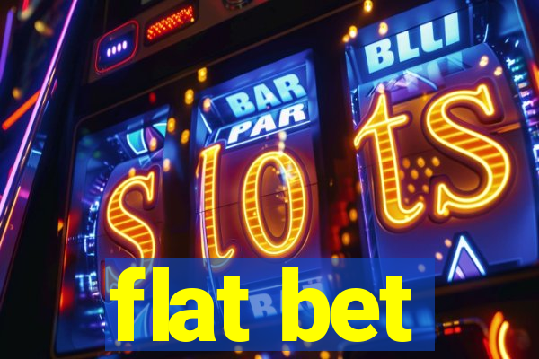 flat bet