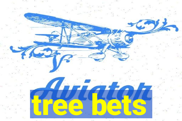 tree bets