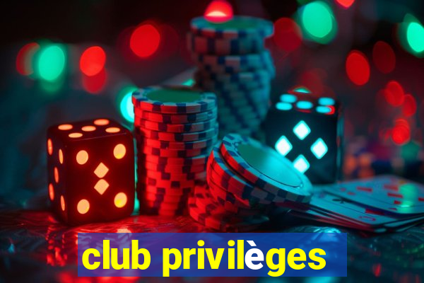 club privilèges