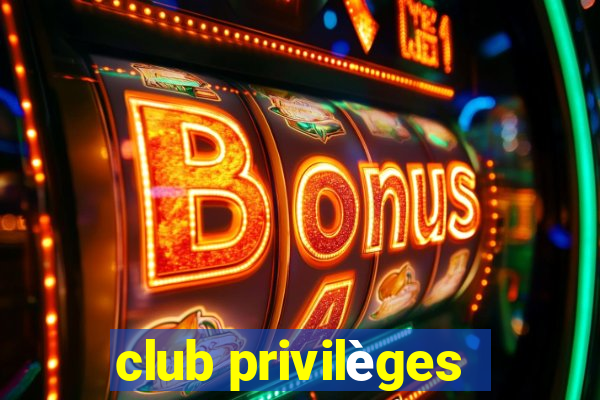 club privilèges