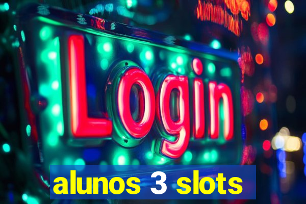 alunos 3 slots