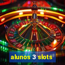 alunos 3 slots